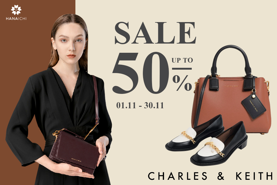 Charles & Keith sale upto 50%+++ – Áp dụng từ ngày 1/11 – 30/11