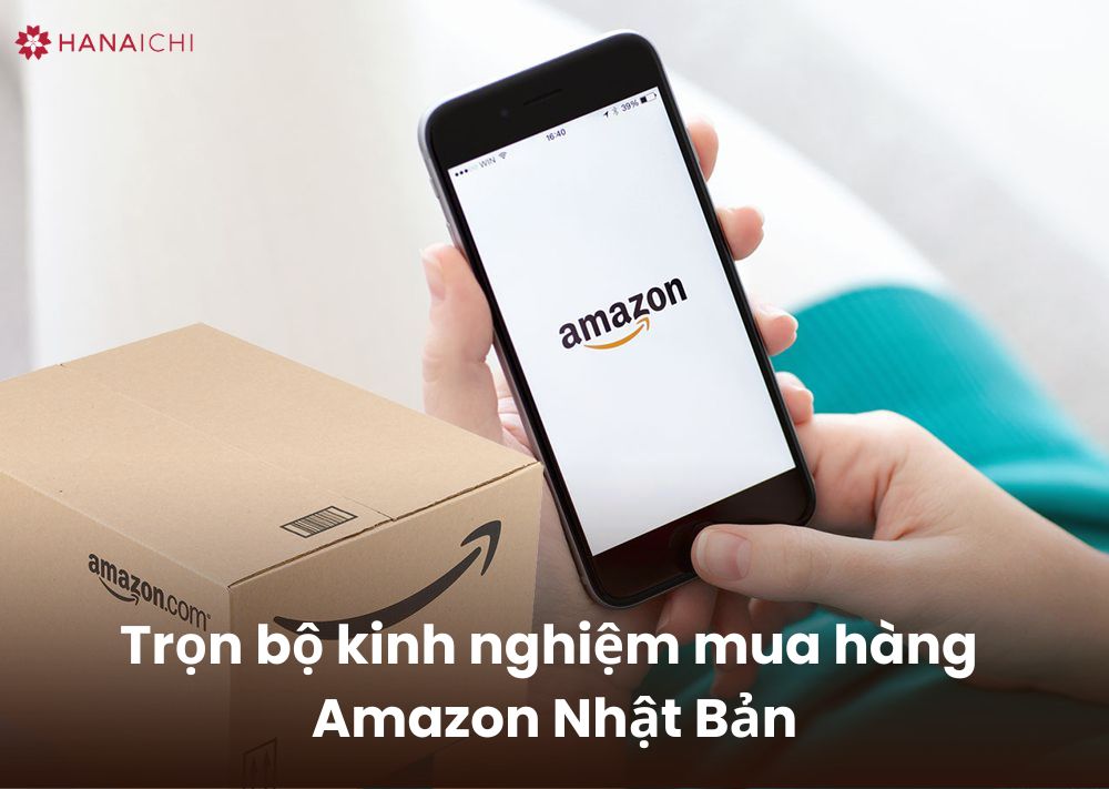 Trọn bộ kinh nghiệm mua hàng Amazon Nhật Bản