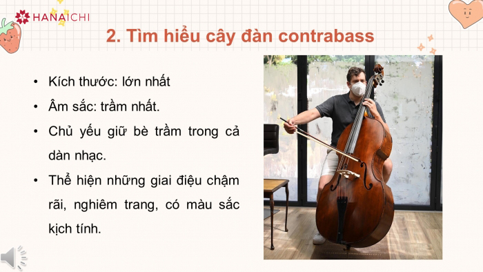 Contrabass chủ yếu làm vai trò bass, cung cấp nền nhạc thấp cho dàn nhạc