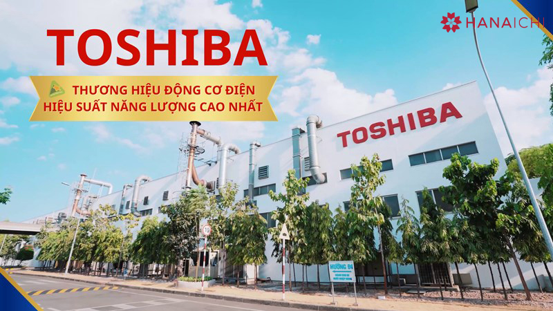 Toshiba là thương hiệu lâu đời nổi tiếng Nhật Bản