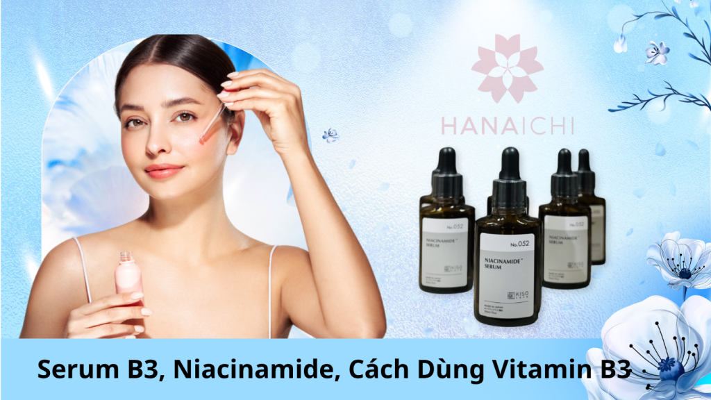 Serum B3, Niacinamide, Cách Dùng Vitamin B3