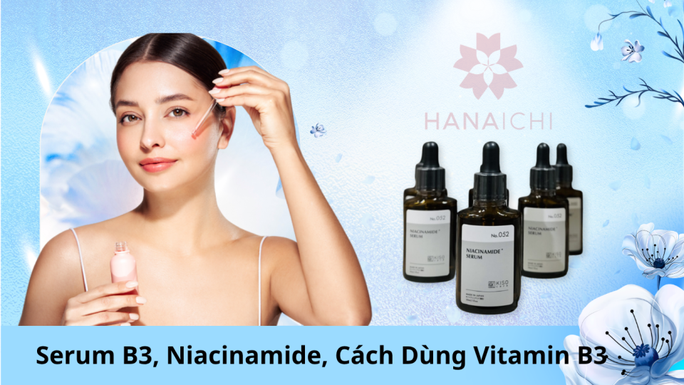 Serum B3, Niacinamide, Cách Dùng Vitamin B3